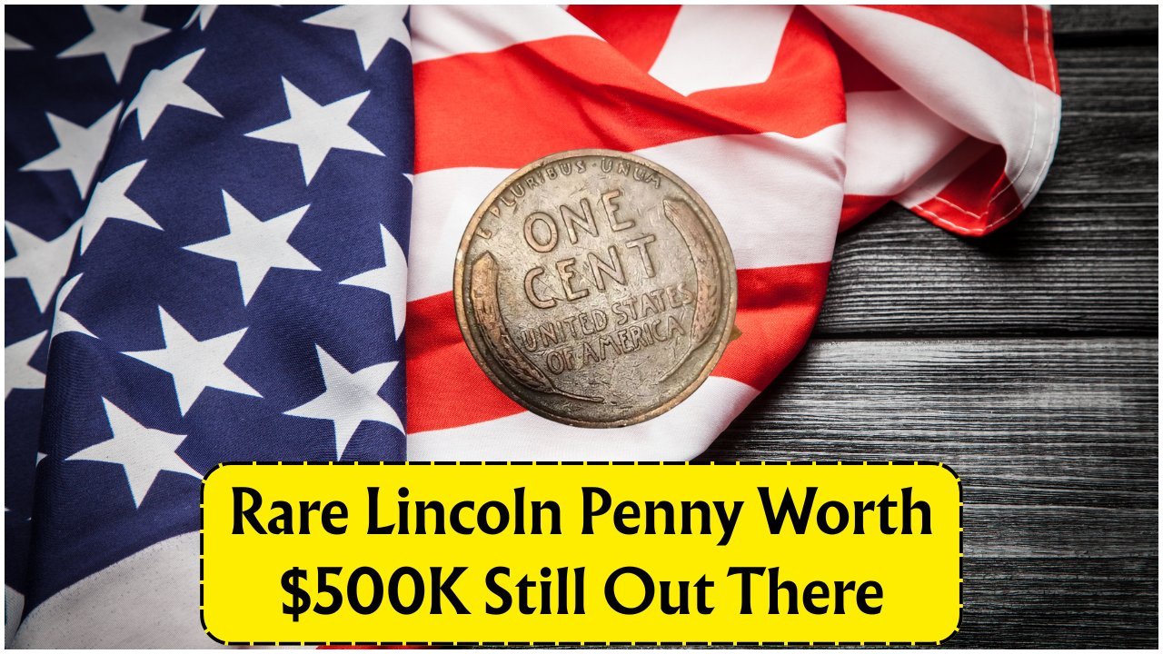 Rare Lincoln Wheat Penny Worth $500K Could Still Be in Circulation – Here’s What to Look For